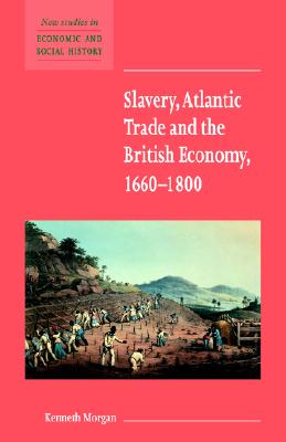 Slavery, Atlantic Trade and the British Economy, 1660-1800 (New Studies in Economic and Social History) Image for Slavery, Atlantic Trade and the British Economy, 1660-1800 (New Studies in Economic and Social History)
