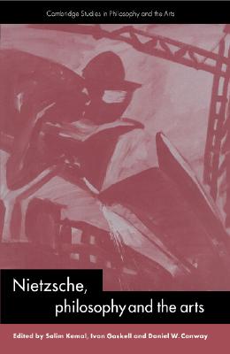 Nietzsche, Philosophy and the Arts (Cambridge Studies in Philosophy and the Arts)