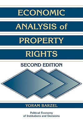 Economic Analysis of Property Rights (Political Economy of Institutions and Decisions)