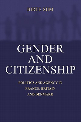 Gender and Citizenship: Politics and Agency in France, Britain and Denmark