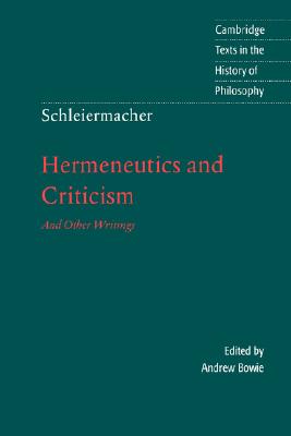 Schleiermacher: Hermeneutics and Criticism: And Other Writings