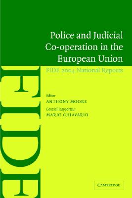 Police and Judicial Co-operation in the European Union: FIDE 2004 National Reports