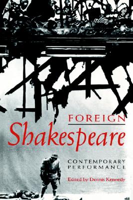 Foreign Shakespeare: Contemporary Performance
