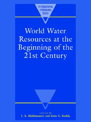 World Water Resources at the Beginning of the Twenty-First Century (International Hydrology Series)
