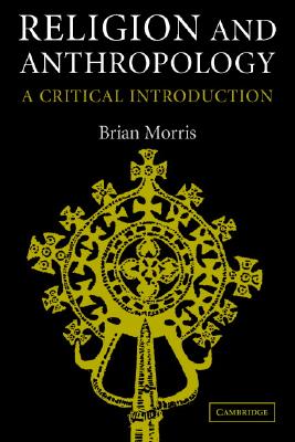 Religion and Anthropology: A Critical Introduction