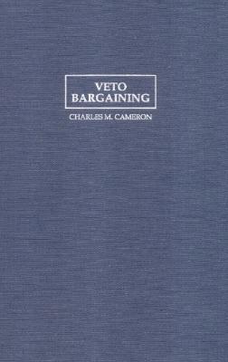 Veto Bargaining: Presidents and the Politics of Negative Power (Political Economy of Institutions and Decisions)