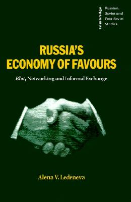 Image for Russia's Economy of Favours: Blat, Networking and Informal Exchange (Cambridge Russian, Soviet and Post-Soviet Studies)