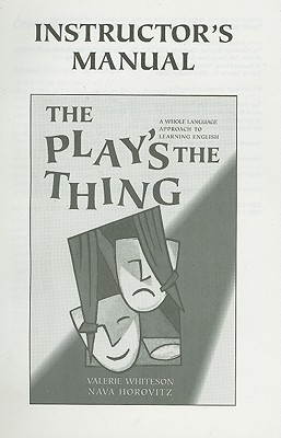Play's the Thing Instructor's Manual A Whole Language Approach to Learning English Image for Play's the Thing Instructor's Manual A Whole Language Approach to Learning English