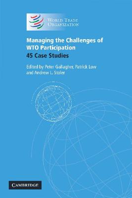Managing the Challenges of WTO Participation: 45 Case Studies