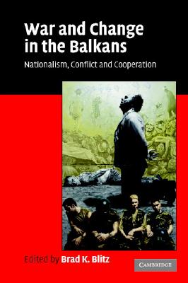 War and Change in the Balkans Paperback: Nationalism, Conflict and Cooperation