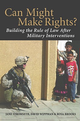 Can Might Make Rights: Building The Rule Of Law After Military Interventions