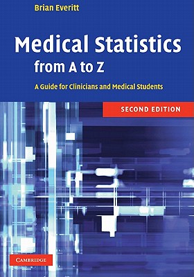 Medical Statistics from A to Z: A Guide for Clinicians and Medical Students [Paperback] Everitt, Brian