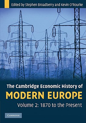 Image for The Cambridge Economic History of Modern Europe, Volume 2: 1870 to the Present The Cambridge Economic History of Modern Europe, Volume 2: 1870 to the Present