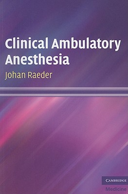 Clinical Ambulatory Anesthesia (Cambridge Medicine (Paperback)) [Paperback] Raeder, Johan