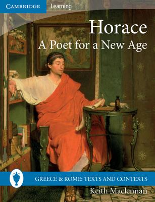 Horace: A Poet for a New Age (Greece and Rome: Texts and Contexts)