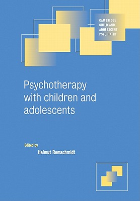 Psychotherapy with Children and Adolescents (Cambridge Child and Adolescent Psychiatry)