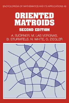 Oriented Matroids - Second Edition (Encyclopedia Of Mathematics And Its Applications #46