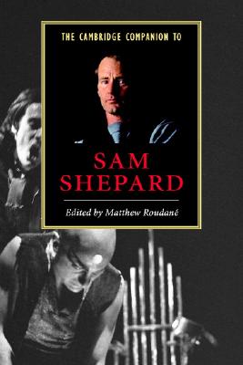 The Cambridge Companion to Sam Shepard (Cambridge Companions to Literature)