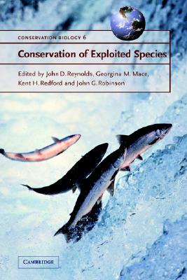 Conservation of Exploited Species (Conservation Biology, Series Number 6)