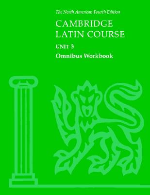 Cambridge Latin Course Unit 3 Omnibus Workbook North American edition (North American Cambridge Latin Course)