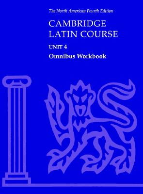 Cambridge Latin Course Unit 4 Omnibus Workbook North American edition (North American Cambridge Latin Course)