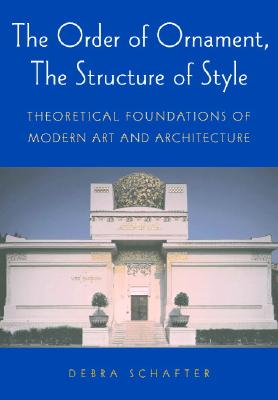 The Order of Ornament, The Structure of Style: Theoretical Foundations of Modern Art and Architecture