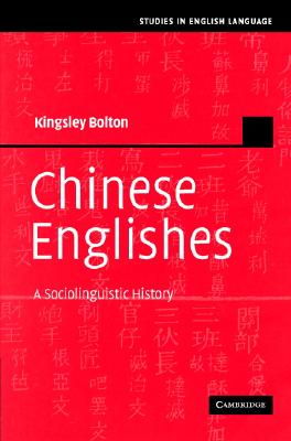 Chinese Englishes: A Sociolinguistic History (Studies in English Language)