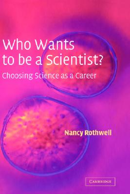 Who Wants to be a Scientist: Choosing Science as a Career