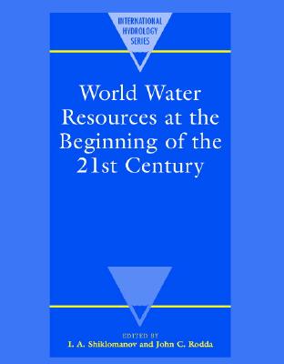 World Water Resources at the Beginning of the Twenty-First Century [International Hydrology Series]