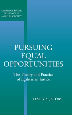 Pursuing Equal Opportunities: The Theory and Practice of Egalitarian Justice (Cambridge Studies in Philosophy and Public Policy)