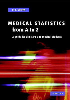 Medical Statistics from A to Z: A Guide for Clinicians and Medical Students