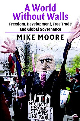 A World without Walls: Freedom, Development, Free Trade and Global Governance