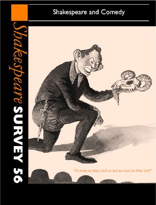 Shakespeare Survey: Volume 56, Shakespeare and Comedy: An Annual Survey of Shakespeare Studies and Production (Shakespeare Survey, Series Number 56)