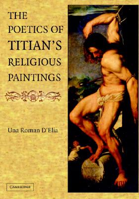 Image for The Poetics of Titian's Religious Paintings The Poetics of Titian's Religious Paintings