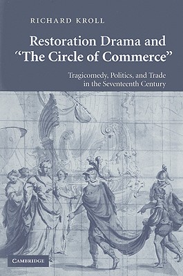 Restoration Drama and 'The Circle of Commerce': Tragicomedy, Politics, and Trade in the Seventeenth Century