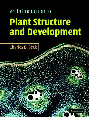 An Introduction to Plant Structure and Development: Plant Anatomy for the Twenty-First Century