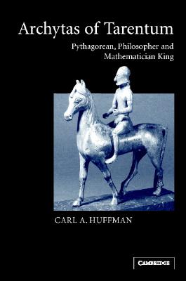 Archytas of Tarentum: Pythagorean, Philosopher and Mathematician King Image for Archytas of Tarentum: Pythagorean, Philosopher and Mathematician King