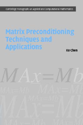 Matrix Preconditioning Techniques and Applications; Matrix Preconditioning Techniques and Applications
