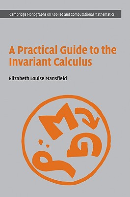 A Practical Guide to the Invariant Calculus (Cambridge Monographs on Applied and Computational Mathematics, Vol. 26) (Cambridge Monographs on Applied and Computational Mathematics, Series Number 26)