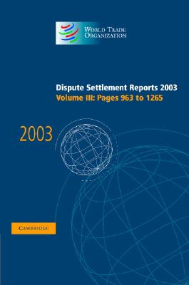 Image for Dispute Settlement Reports 2003 (World Trade Organization Dispute Settlement . Dispute Settlement Reports 2003 (World Trade Organization Dispute Settlement .