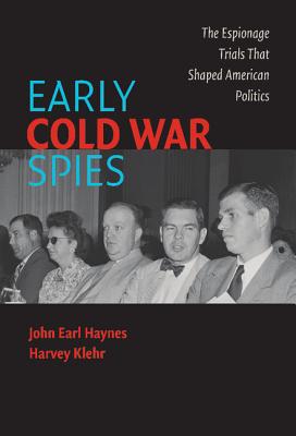 Early Cold War Spies: The Espionage Trials that Shaped American Politics (Cambridge Essential Histories)