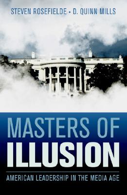 Image for Masters of Illusion: American Leadership in the Media Age