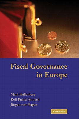Fiscal Governance in Europe (Cambridge Studies in Comparative Politics) [Hardcover] Hallerberg, Mark; Rainer Strauch, Rolf and von Hagen, Jrgen
