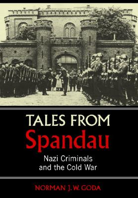 Tales from Spandau: Nazi Criminals and the Cold War