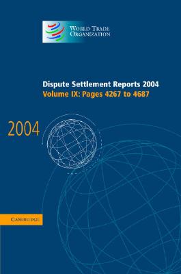 Dispute Settlement Reports 2004 (World Trade Organization Dispute Settlement Reports) (Volume 9)