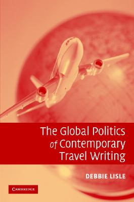 The Global Politics of Contemporary Travel Writing