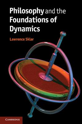 Image for Philosophy and the Foundations of Dynamics Philosophy and the Foundations of Dynamics