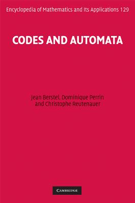 Codes and Automata (Encyclopedia of Mathematics and its Applications, Series Number 129)