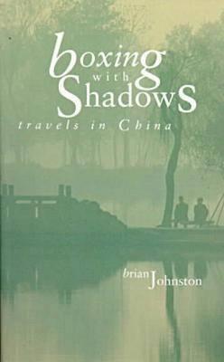 BOXING WITH SHADOWS Travels in China