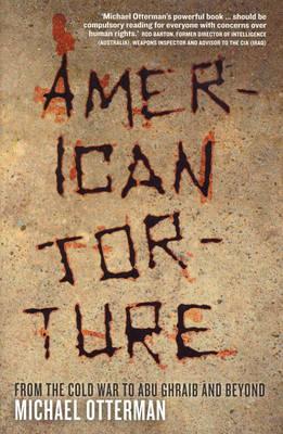 American Torture : From the Cold War to Abu Graib and Beyond Image for American Torture : From the Cold War to Abu Graib and Beyond
